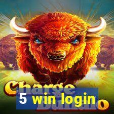 5 win login